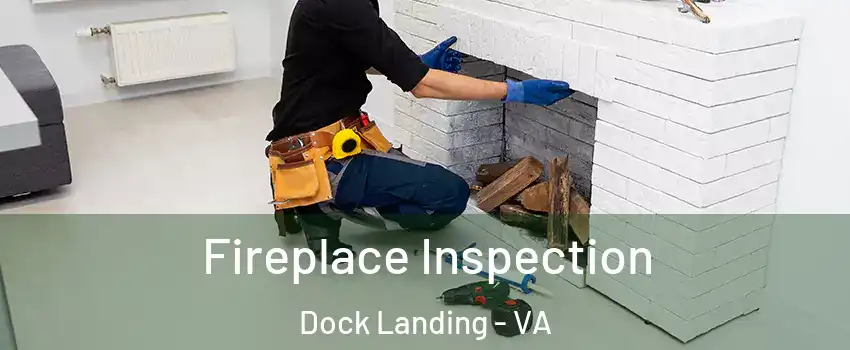 Fireplace Inspection Dock Landing - VA