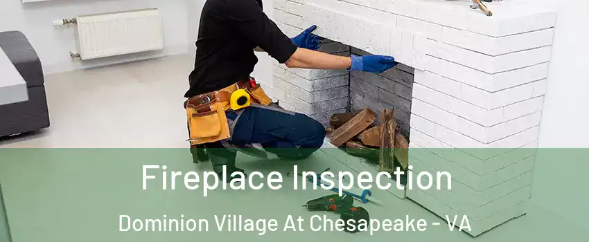 Fireplace Inspection Dominion Village At Chesapeake - VA