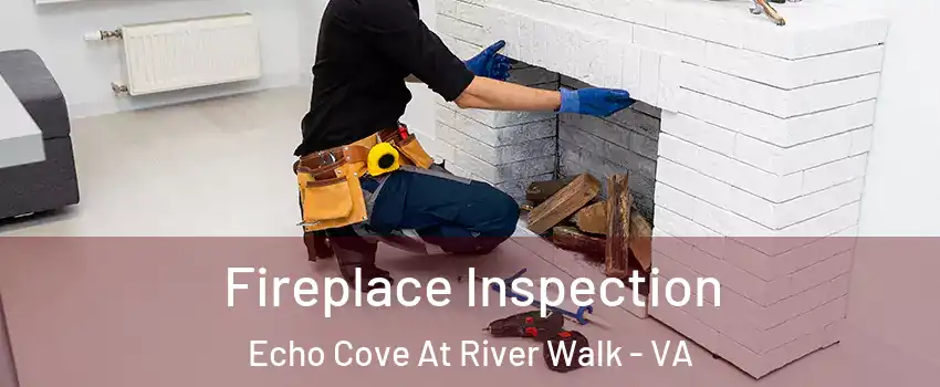Fireplace Inspection Echo Cove At River Walk - VA
