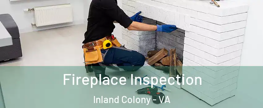 Fireplace Inspection Inland Colony - VA