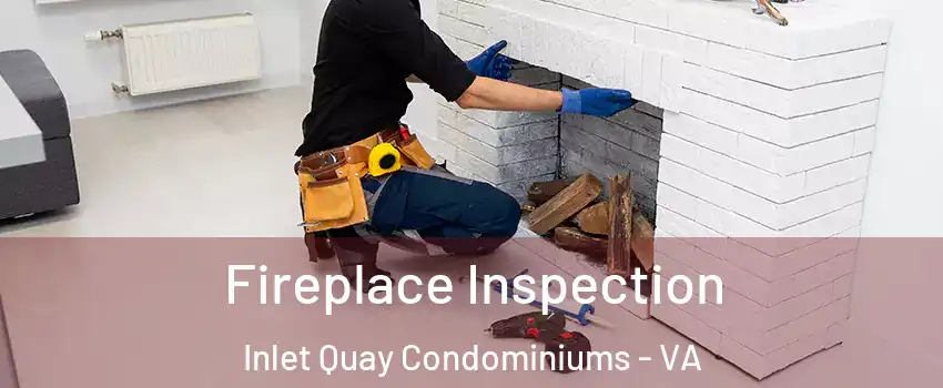 Fireplace Inspection Inlet Quay Condominiums - VA