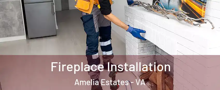 Fireplace Installation Amelia Estates - VA