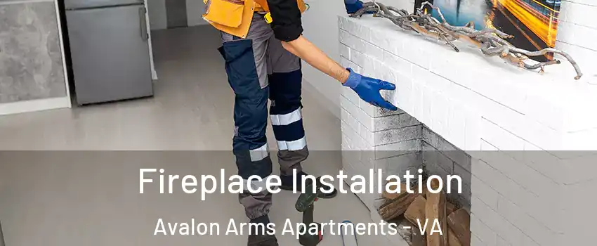 Fireplace Installation Avalon Arms Apartments - VA