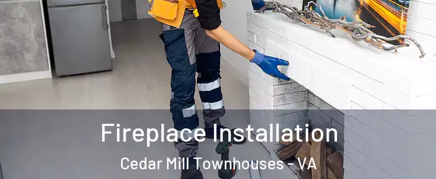 Fireplace Installation Cedar Mill Townhouses - VA
