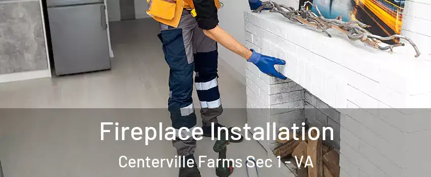 Fireplace Installation Centerville Farms Sec 1 - VA
