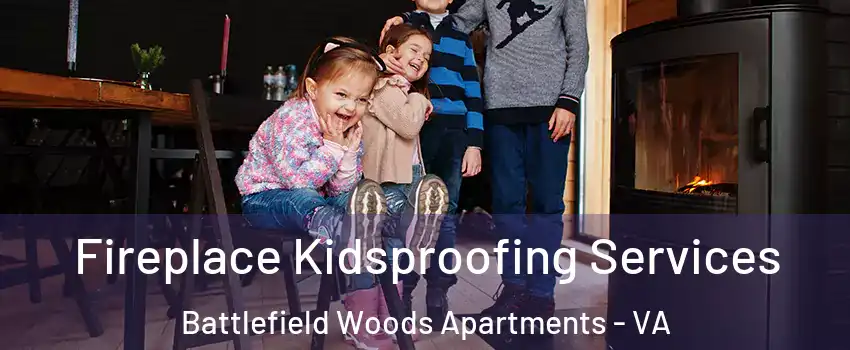 Fireplace Kidsproofing Services Battlefield Woods Apartments - VA