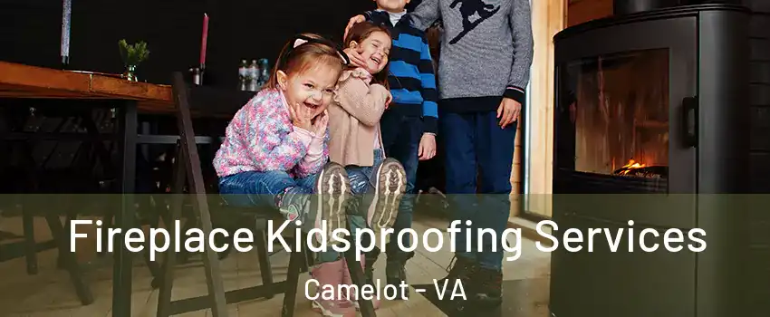 Fireplace Kidsproofing Services Camelot - VA