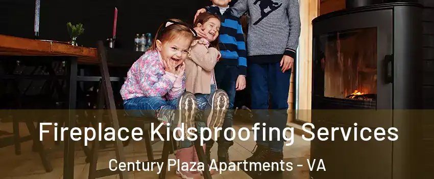 Fireplace Kidsproofing Services Century Plaza Apartments - VA