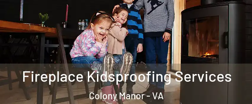 Fireplace Kidsproofing Services Colony Manor - VA