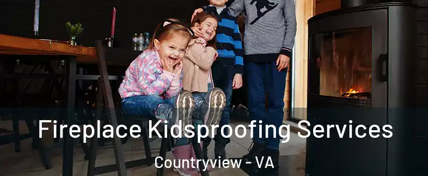 Fireplace Kidsproofing Services Countryview - VA