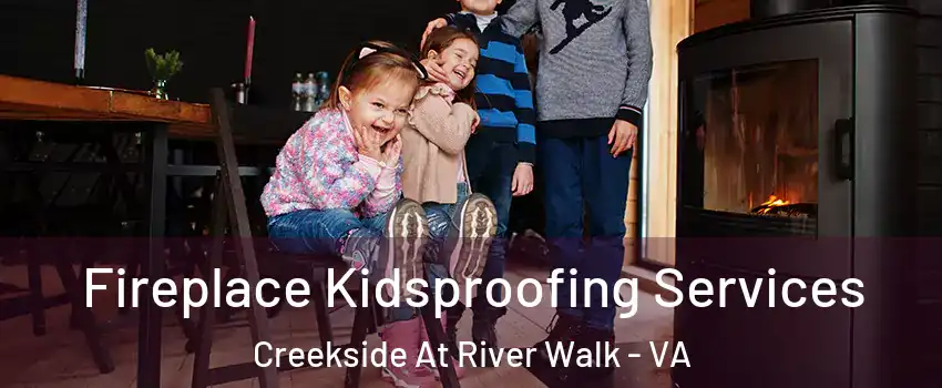Fireplace Kidsproofing Services Creekside At River Walk - VA