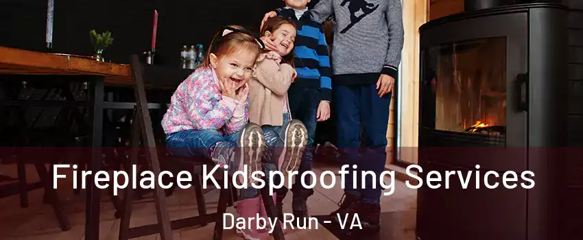 Fireplace Kidsproofing Services Darby Run - VA