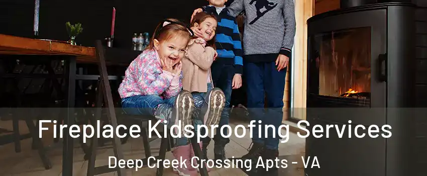Fireplace Kidsproofing Services Deep Creek Crossing Apts - VA
