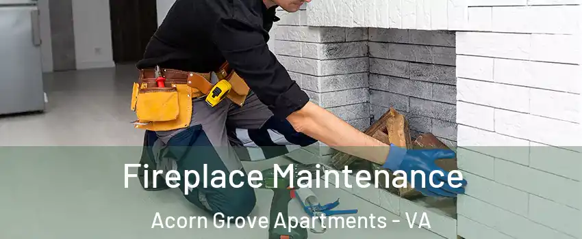 Fireplace Maintenance Acorn Grove Apartments - VA