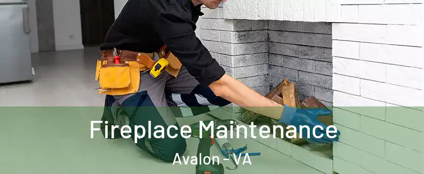 Fireplace Maintenance Avalon - VA