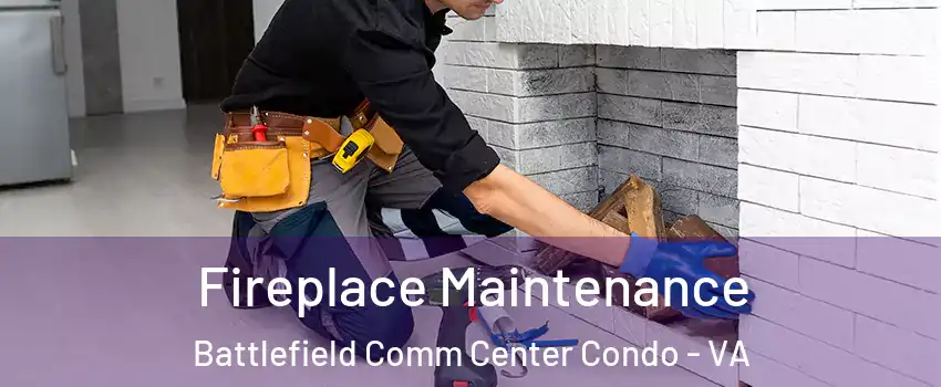 Fireplace Maintenance Battlefield Comm Center Condo - VA