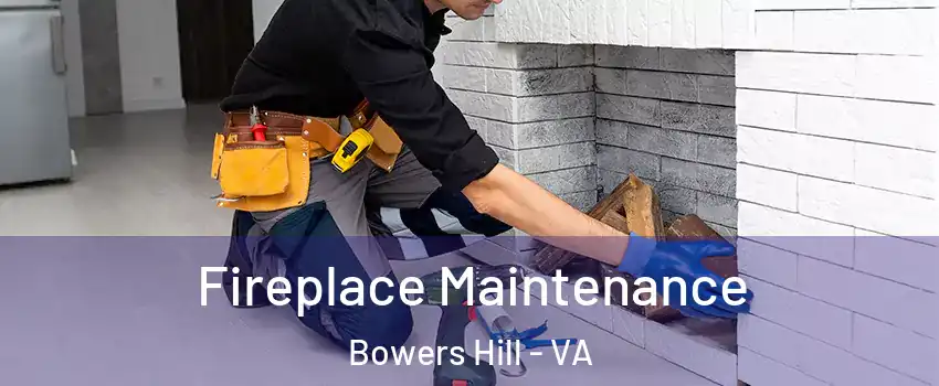 Fireplace Maintenance Bowers Hill - VA