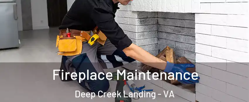 Fireplace Maintenance Deep Creek Landing - VA