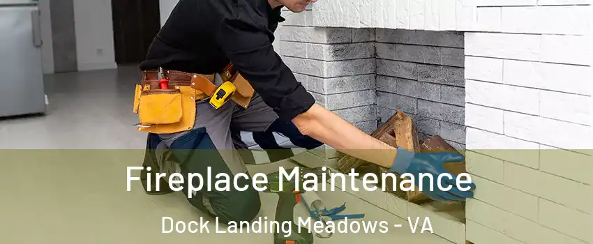 Fireplace Maintenance Dock Landing Meadows - VA
