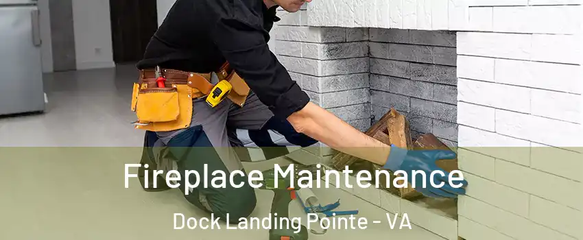 Fireplace Maintenance Dock Landing Pointe - VA