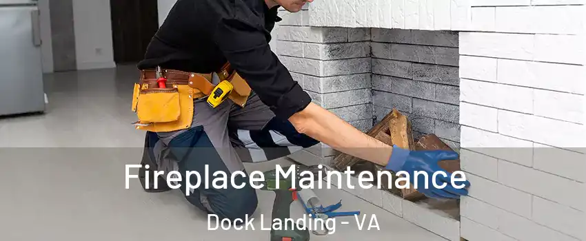 Fireplace Maintenance Dock Landing - VA