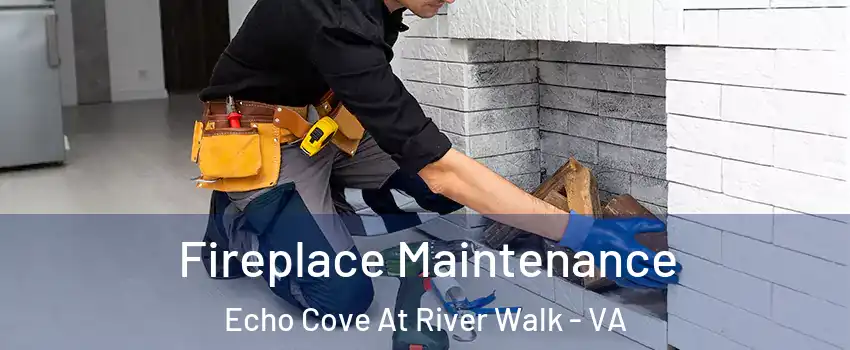 Fireplace Maintenance Echo Cove At River Walk - VA