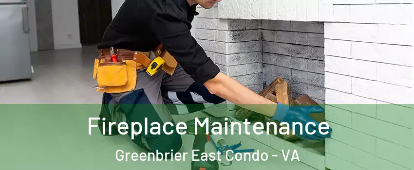Fireplace Maintenance Greenbrier East Condo - VA
