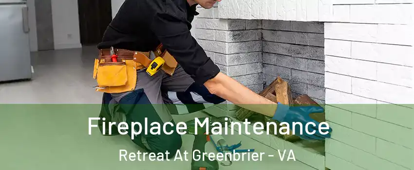 Fireplace Maintenance Retreat At Greenbrier - VA