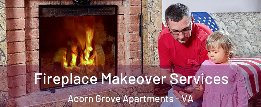 Fireplace Makeover Services Acorn Grove Apartments - VA