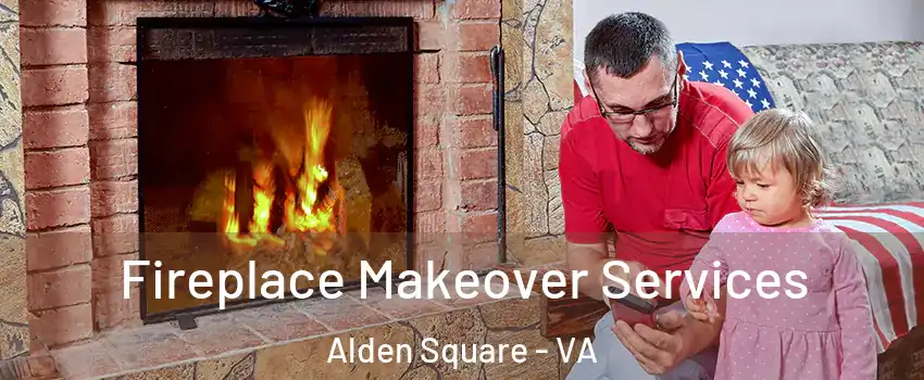 Fireplace Makeover Services Alden Square - VA