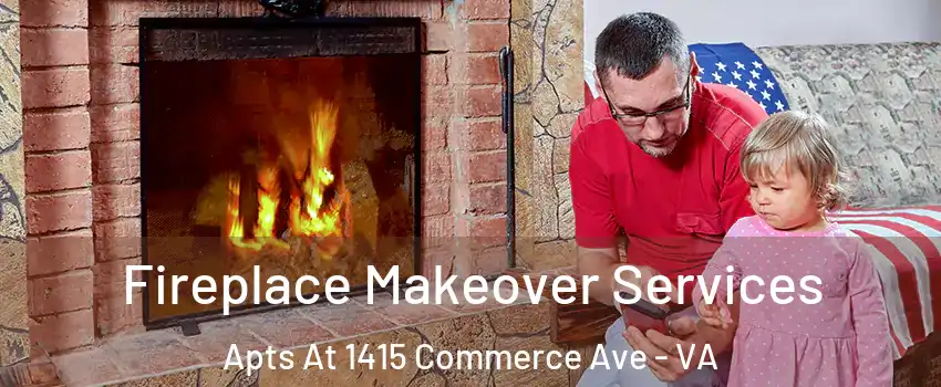 Fireplace Makeover Services Apts At 1415 Commerce Ave - VA