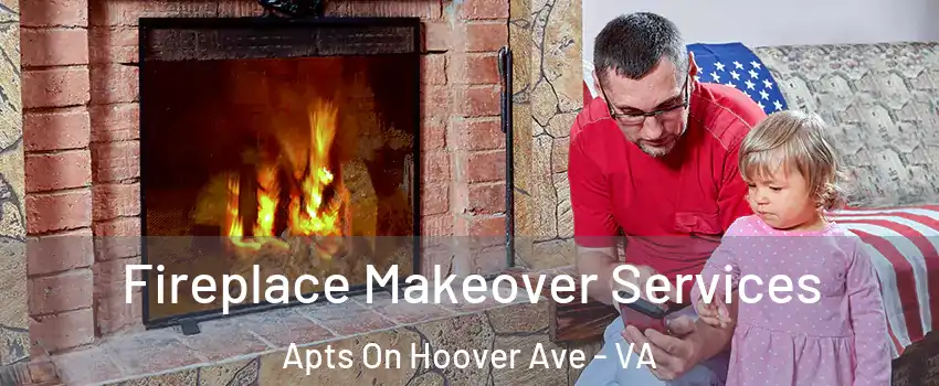 Fireplace Makeover Services Apts On Hoover Ave - VA