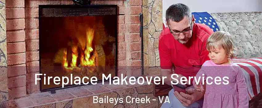Fireplace Makeover Services Baileys Creek - VA