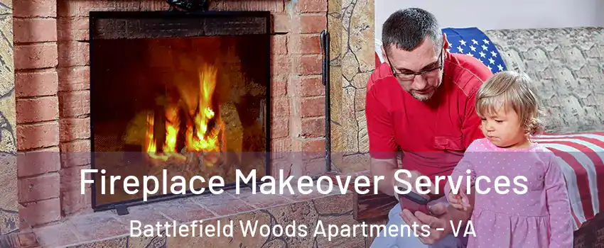 Fireplace Makeover Services Battlefield Woods Apartments - VA