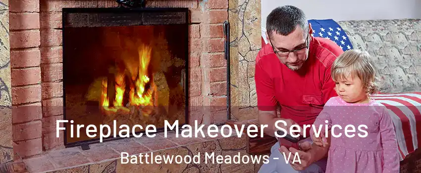 Fireplace Makeover Services Battlewood Meadows - VA