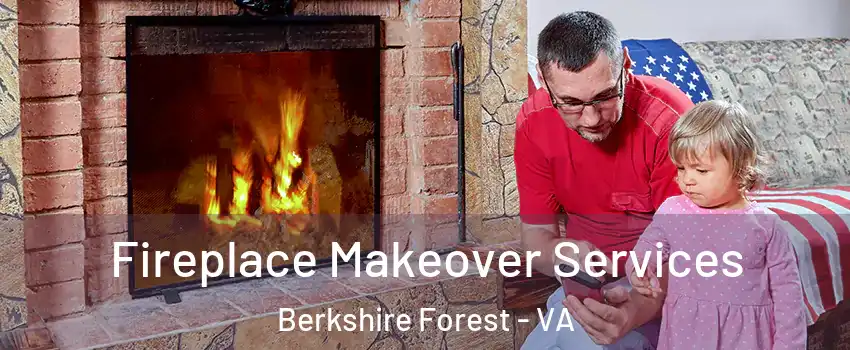 Fireplace Makeover Services Berkshire Forest - VA