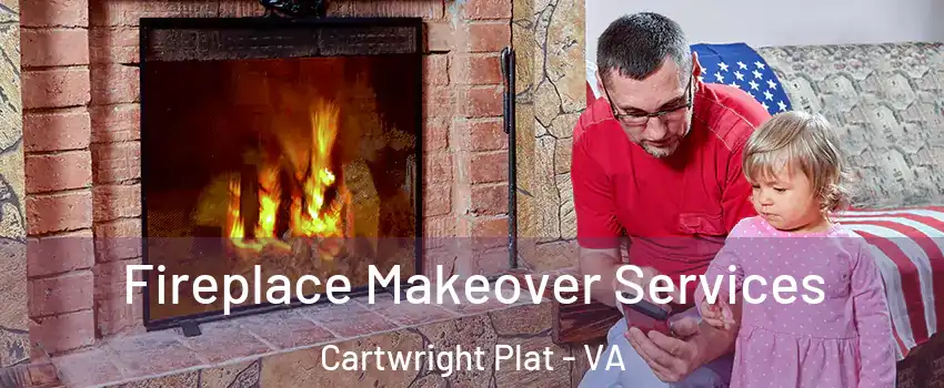Fireplace Makeover Services Cartwright Plat - VA