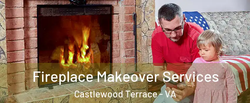 Fireplace Makeover Services Castlewood Terrace - VA