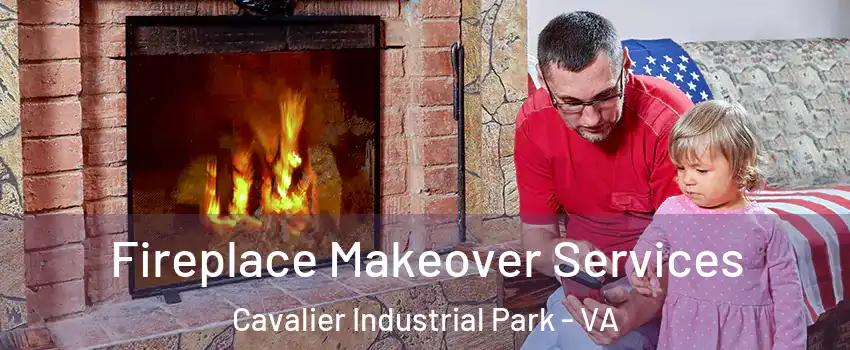 Fireplace Makeover Services Cavalier Industrial Park - VA