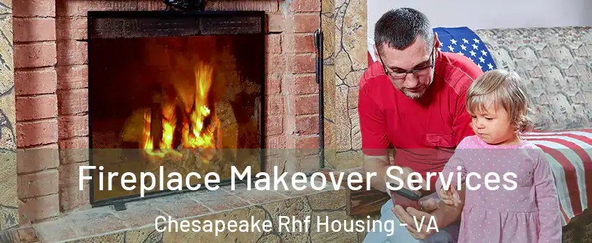 Fireplace Makeover Services Chesapeake Rhf Housing - VA