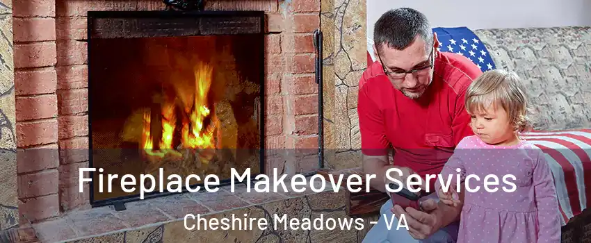 Fireplace Makeover Services Cheshire Meadows - VA