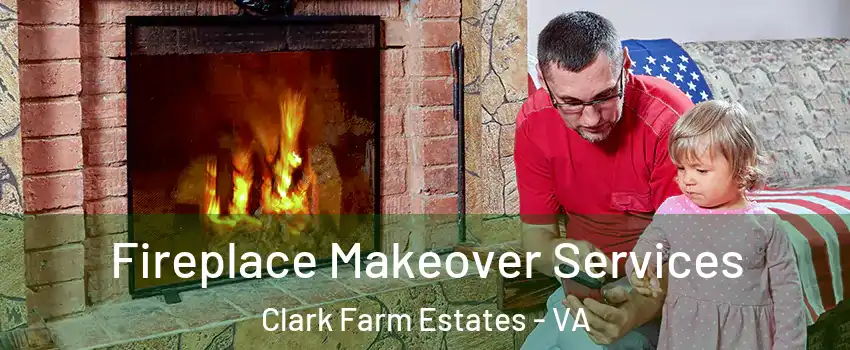 Fireplace Makeover Services Clark Farm Estates - VA