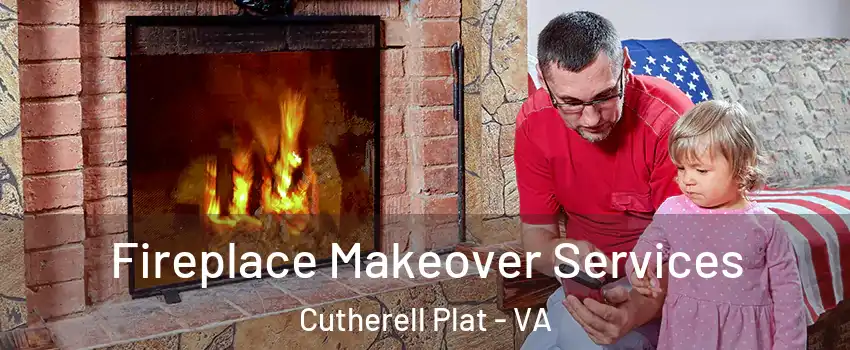 Fireplace Makeover Services Cutherell Plat - VA