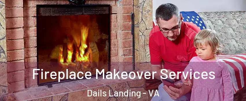 Fireplace Makeover Services Dails Landing - VA