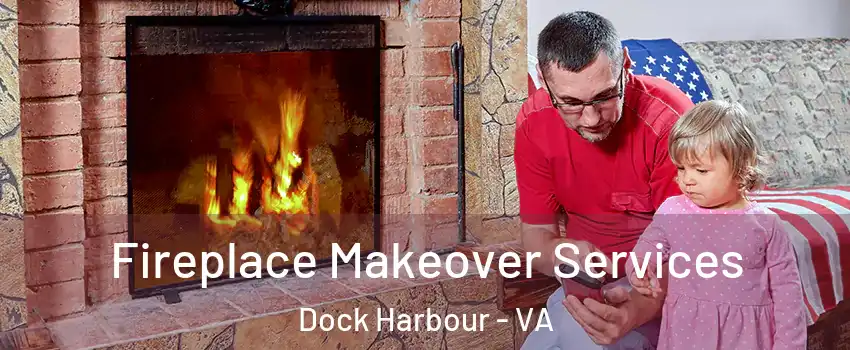 Fireplace Makeover Services Dock Harbour - VA