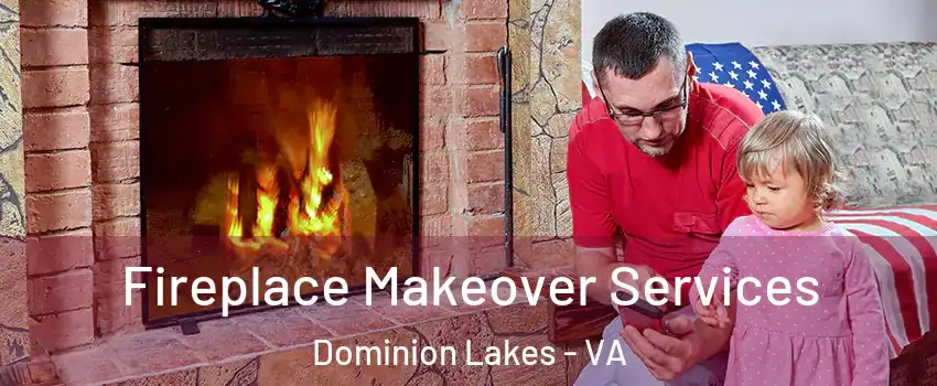 Fireplace Makeover Services Dominion Lakes - VA