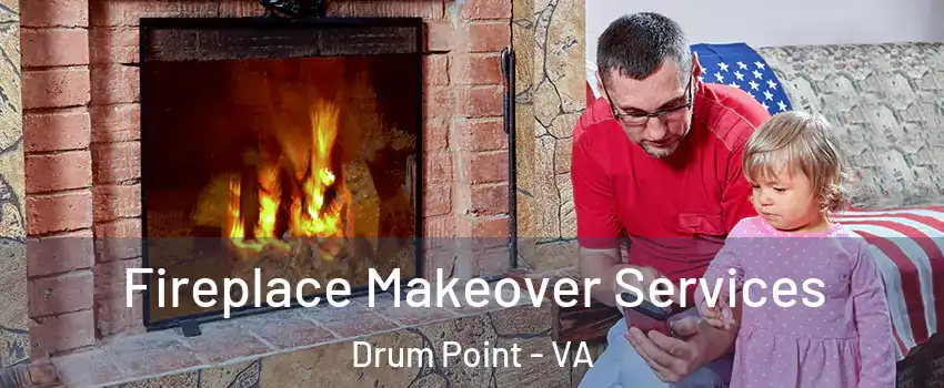 Fireplace Makeover Services Drum Point - VA