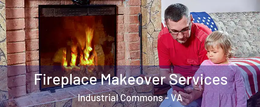 Fireplace Makeover Services Industrial Commons - VA