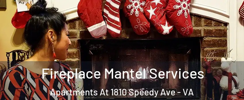 Fireplace Mantel Services Apartments At 1810 Speedy Ave - VA