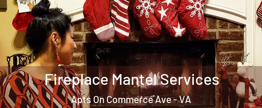 Fireplace Mantel Services Apts On Commerce Ave - VA